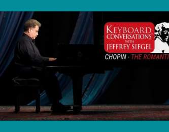 Jeffrey Siegel’s Keyboard Conversations® Chopin: The Romantic