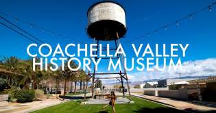 Coachella Valley History Museum ~ Wander List