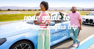 Your Guide to a 24-Hour Couples Trip in Greater Palm Springs