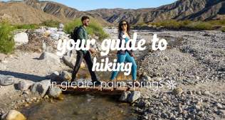 Your Guide to Hiking in Greater Palm Springs