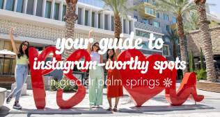 Your Guide to Instagram-worthy Spots in Greater Palm Springs
