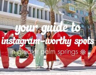 Your Guide to Instagram-worthy Spots in Greater Palm Springs