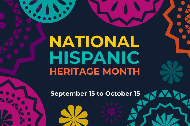 National Hispanic Heritage Month September 15 to October 15