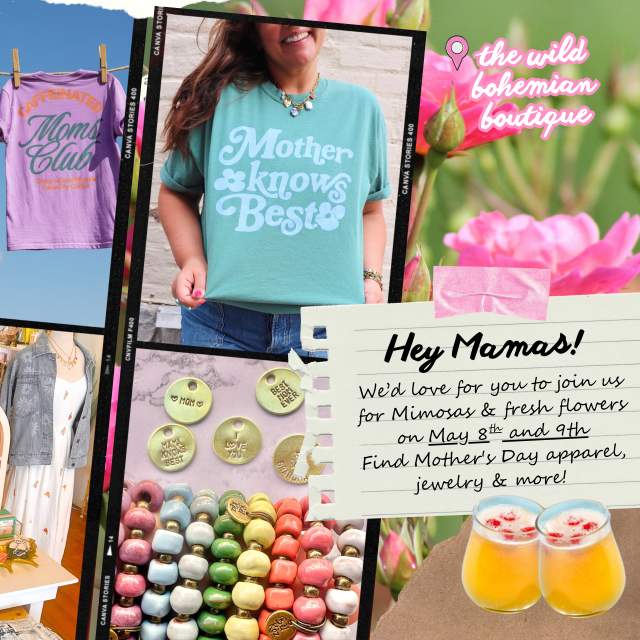 Collage promoting a Mother’s Day event at The Wild Bohemian Boutique, featuring graphic T‑shirts, colorful jewelry, a styled boutique display, and a handwritten note inviting guests to enjoy mimosas and fresh flowers on May 8–9 while shopping Mother’s Day apparel and accessories.