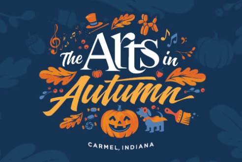 Promotional graphic for “The Arts in Autumn” in Carmel, Indiana, displayed on a dark blue background. The event title appears in white and orange decorative lettering, surrounded by autumn-themed illustrations including leaves, a pumpkin, musical notes, flowers, and a paintbrush. “Carmel, Indiana” is written below the title in white text.