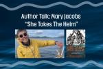 Author Talk: Mary Jacobs "She Takes The Helm"