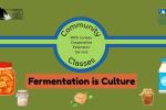 Community Classes: Fermentation is Culture
