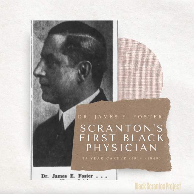 A graphic design of Scranton’s First Black Physician, Dr. James E. Foster