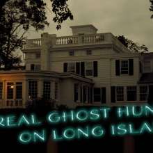 Real Ghost Hunting on Long Island