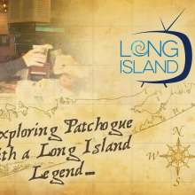 Long Island TV: Exploring Patchogue with a Long Island Legend