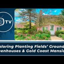 Exploring Planting Fields' Grounds, Greenhouses and Gold Coast Mansion