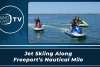 Jet Skiing Along Freeport's Nautical Mile
