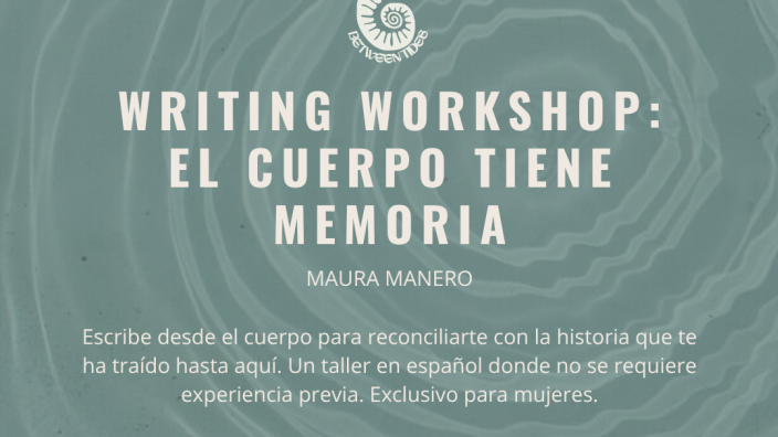 Writing Workshop: El Cuerpo Tiene Memoria