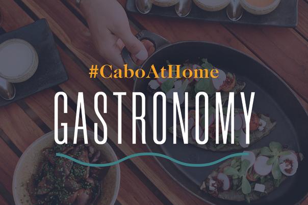 Gastronomy | Cabo At Home