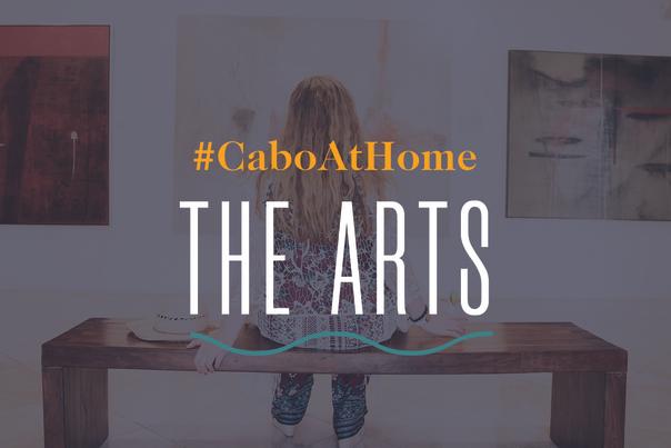Cabo At Home: The Arts