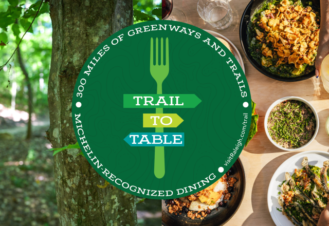 Trail-to-Table campaign graphic highlighting the connection between Raleigh's 300 miles of greenways and trails and Michelin-recognized dining, with a forest trail on one side and a spread of restaurant dishes on the other.