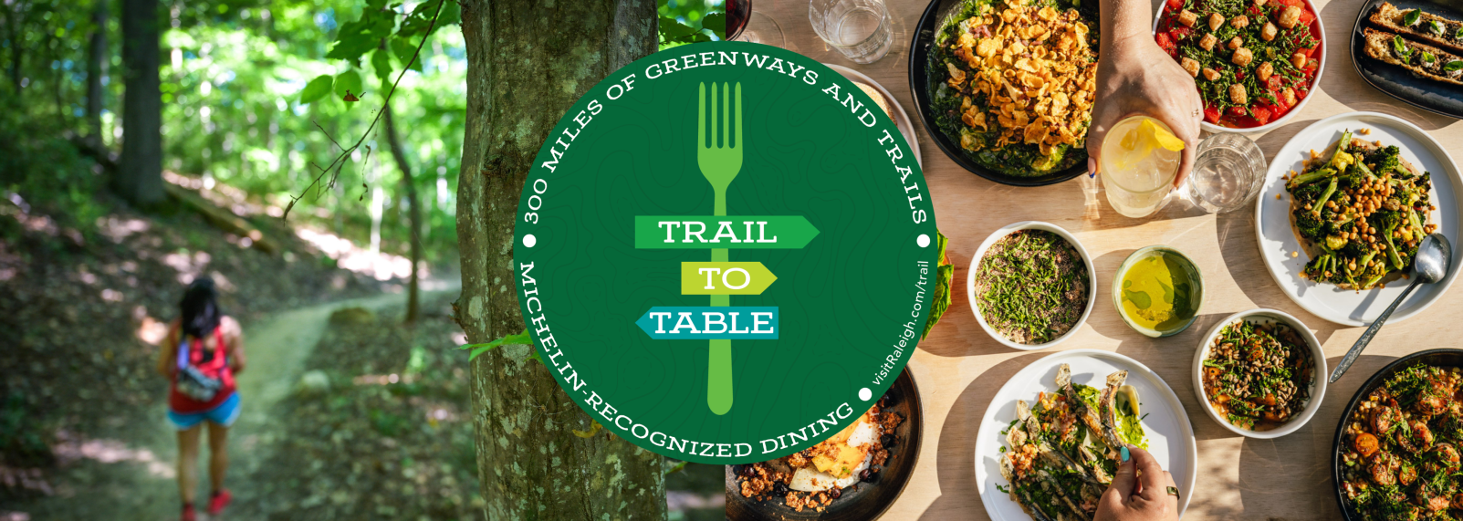 Trail-to-Table campaign graphic highlighting the connection between Raleigh's 300 miles of greenways and trails and Michelin-recognized dining, with a forest trail on one side and a spread of restaurant dishes on the other.