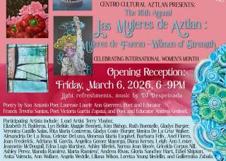 16th Annual Mujeres de Aztlan: Mujeres de Fuerza/Women of Strength Exhibition