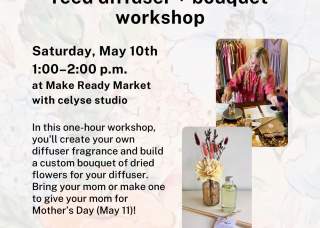 Mother’s Day Reed Diffuser + Bouquet Workshop